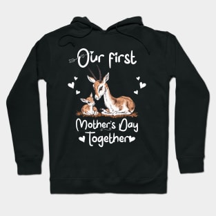 Our First Mothers Day Together Mom And Baby Gazelle Hoodie